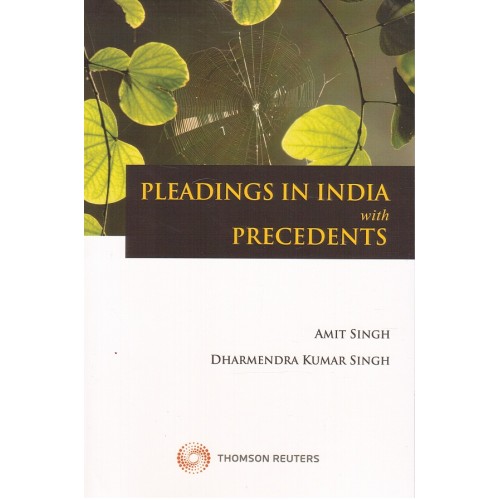 Thomson Reuters Pleadings in India with Precedents by Amit Singh & Dharmendra Kumar Singh